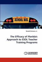 The Efficacy of Florida's Approach to ESOL Teacher Training Programs 3844323384 Book Cover