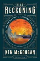 Dead Reckoning: The Untold Story of the Northwest Passage 1443441260 Book Cover