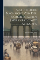 Ausf�hrliche Nachricht Von Der N�rnbergischen Universit�t-Stadt Altdorff. 102258846X Book Cover