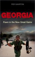 Georgia: Pawn in the New Great Game 0745328598 Book Cover