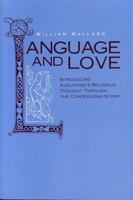 Language and Love: Introducing Augustine's Religious Thought Through the "Confessions" Story 027101038X Book Cover