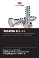 FIXATION RIGIDE: Un chemin vers une meilleure compréhension de la fixation rigide en traumatologie maxillo-faciale 6206069265 Book Cover