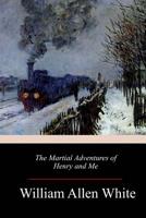 Antique Rare The Martial Adventures of Henry and Me by William Allen White 198650011X Book Cover