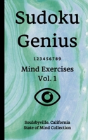 Sudoku Genius Mind Exercises Volume 1: Soulsbyville, California State of Mind Collection 1670903338 Book Cover