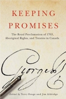 Keeping Promises: The Royal Proclamation of 1763, Aboriginal Rights, and Treaties in Canada (McGill-Queen's Native and Northern Series) 0773545875 Book Cover