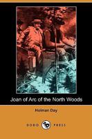 Joan of Arc of the North Woods 1511729996 Book Cover