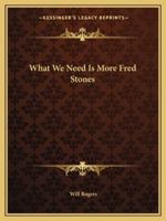 What We Need Is More Fred Stones 142537378X Book Cover