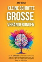 Kleine Schritte, Große Veränderungen: Die 1%-Strategie Für Ein Erfolgreiches Leben - Praktische Gewohnheiten, Um Deinen Alltag Zu Verbessern Und Deine ... Zu Erfolg Und Wohlbefinden) (German Edition) B0DRRRMFK7 Book Cover