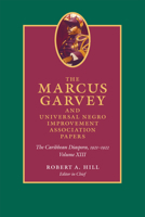 The Marcus Garvey and Universal Negro Improvement Association Papers, Volume XIII: The Caribbean Diaspora, 1921-1922: 13 0822361167 Book Cover