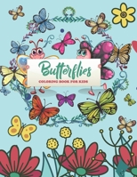 Butterflies Coloring Book For Kids: An Butterfly Coloring Book with Fun Easy, Amusement, Stress Relieving & much more For Men, Girls, Boys, Kids & Toddler B0951L45HV Book Cover