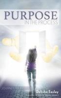 Purpose in the Process: Journey to Destiny 1733746285 Book Cover