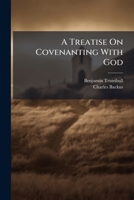 A Treatise On Covenanting With God 1179378628 Book Cover
