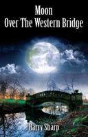 Moon Over the Western Bridge 1478723297 Book Cover