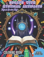 ESCAPE WITH MYSTICAL ARTIFACTS: For Ages 12 to Adult Coloring Book. ESCAPE and enter a Serene Realm with Mystical Artifacts Coloring Book. B0CWDLNQTK Book Cover