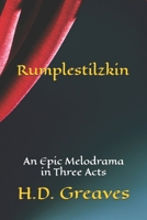 Rumplestilzkin: An Epic Melodrama in Three Acts 1673115926 Book Cover