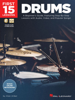 First 15 Lessons - Drums: A Beginner's Guide, Featuring Step-By-Step Lessons with Audio, Video, and Popular Songs! 1540002942 Book Cover