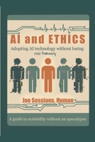 AI and Ethics: Surviving the AI Revolution Without Losing Our Humanity B0GM8LMXG7 Book Cover