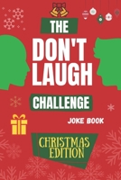The Don't Laugh Challenge - Christmas Edition: Hilarious, funny, silly, easy, hard, and challenging would you rather questions for kid, teens, boys, and girls! B08PJM33P3 Book Cover