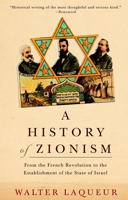 A History of Zionism: From the French Revolution to the Establishment of the State of Israel 0805208992 Book Cover