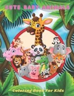 CUTE BABY ANIMALS - Coloring Book For Kids B08L8M3Y8X Book Cover