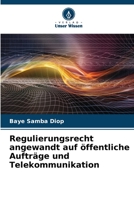 Regulierungsrecht angewandt auf öffentliche Aufträge und Telekommunikation 6206123103 Book Cover