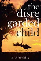 The Disregarded Child 1951886666 Book Cover