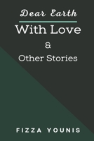 Dear Earth With Love: & Other Stories B09GJS11DX Book Cover