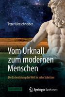 Vom Urknall Zum Modernen Menschen: Die Entwicklung Der Welt in Zehn Schritten 3642299253 Book Cover