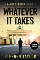 Whatever It Takes (A Danny Pearson Thriller) 1917616198 Book Cover