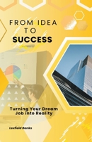 From Idea to Success: Turning Your Dream Job into Reality (Personal Finance) B0CR4FJ8RX Book Cover