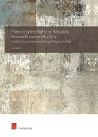 Protecting the Rights of Refugees Beyond European Borders: Establishing Extraterritorial Legal Responsibilities 1780686145 Book Cover