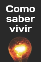 Como saber vivir B08RGYGFVX Book Cover