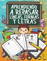 Aprendiendo a Repasar Líneas, Formas y Letras: Libro de ejercicios para trazar líneas, formas y actividades de escritura - niños preescolares 3+ años B088B3MPDT Book Cover