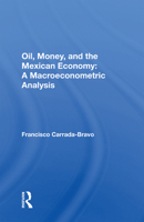 Oil, Money, and the Mexican Economy: A Macroeconometric Analysis 0367167107 Book Cover
