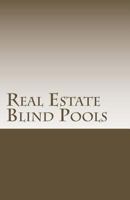 Real Estate Blind Pools: Raising $500,000 to $5,000,000 with an Exempt Offering 1463713207 Book Cover