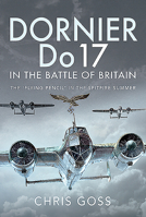 Dornier Do 17 in the Battle of Britain: The 'flying Pencil' in the Spitfire Summer 1526781204 Book Cover
