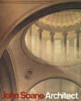 John Soane, Architect: Master Of Space And Light 0300081952 Book Cover