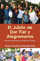El Júbilo de Dar Fiel y Alegremente: Principios Maravillosos Que Debemos Adoptar (Spanish Edition) B0FRW8R874 Book Cover