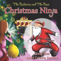 The Ballerina and the Bear: Christmas Ninja 1949439011 Book Cover