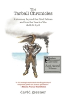 The Tarball Chronicles: A Journey Beyond the Oiled Pelican and Into the Heart of the Gulf Oil Spill 1571313370 Book Cover