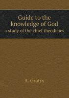 Guide to the Knowledge of God: A Study of the Chief Theodicies 5518812264 Book Cover