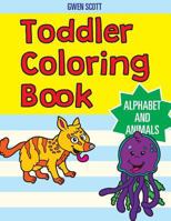 Toddler Coloring Book: Alphabet and Animals 1544999216 Book Cover