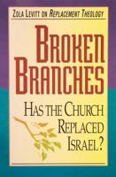Broken Branches: Has the Church Replaced Israel? 1930749120 Book Cover