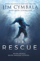 The Rescue: Seven People, Seven Amazing Stories… 0310351170 Book Cover