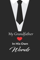 My Grandfather in his own words: A guided journal to tell me your memories,keepsake questions.This is a great gift to Dad,grandpa,granddad,father and ... family members, grandchildren life Birthday 1678657204 Book Cover