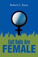 Golf Balls Are Female B0C6PFVPMH Book Cover