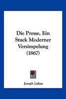 Die Presse, Ein Stuck Moderner Versimpelung 1168401577 Book Cover