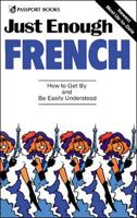 Just Enough French: How to Get By and Be Easily Understood (Just Enough Series) 0844295019 Book Cover