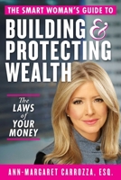 The Smart Woman's Guide to Building and Protecting Wealth: The Laws of Your Money 1621538591 Book Cover