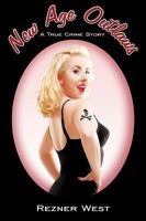 New Age Outlaws: A True Crime Story 1438952414 Book Cover